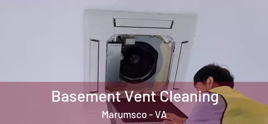 Basement Vent Cleaning Marumsco - VA