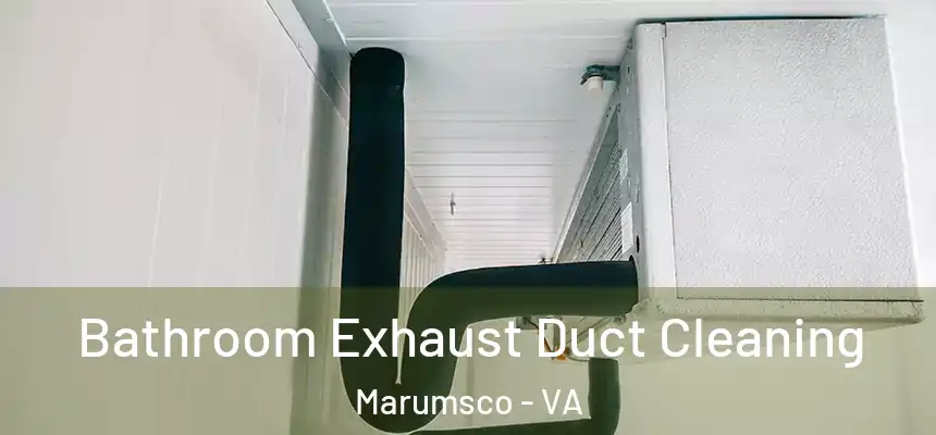 Bathroom Exhaust Duct Cleaning Marumsco - VA