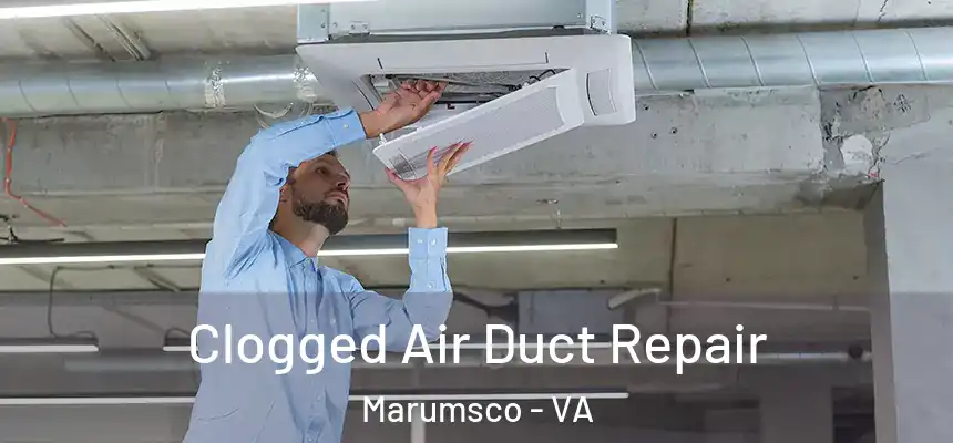 Clogged Air Duct Repair Marumsco - VA