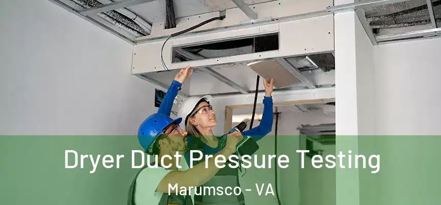 Dryer Duct Pressure Testing Marumsco - VA