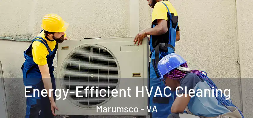 Energy-Efficient HVAC Cleaning Marumsco - VA