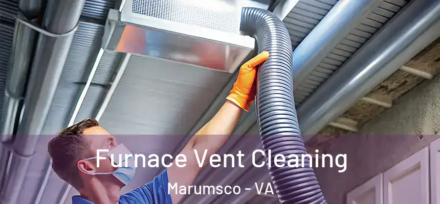 Furnace Vent Cleaning Marumsco - VA