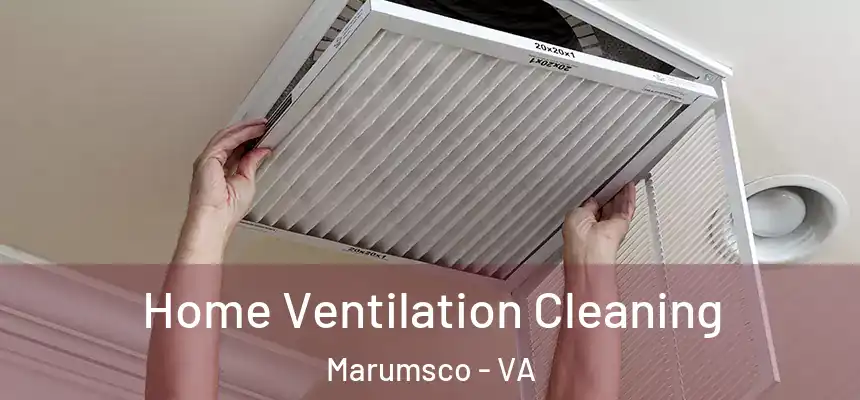 Home Ventilation Cleaning Marumsco - VA
