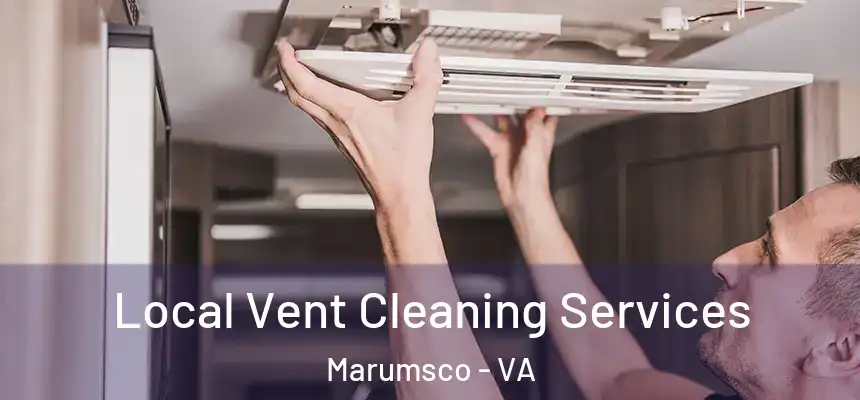 Local Vent Cleaning Services Marumsco - VA