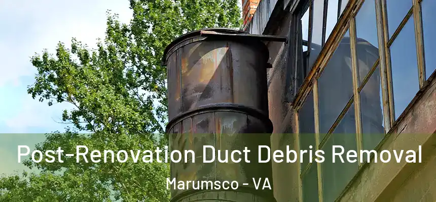  Post-Renovation Duct Debris Removal Marumsco - VA