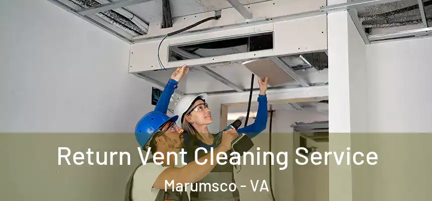 Return Vent Cleaning Service Marumsco - VA