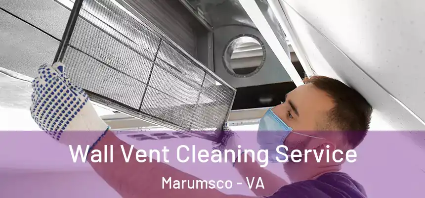 Wall Vent Cleaning Service Marumsco - VA